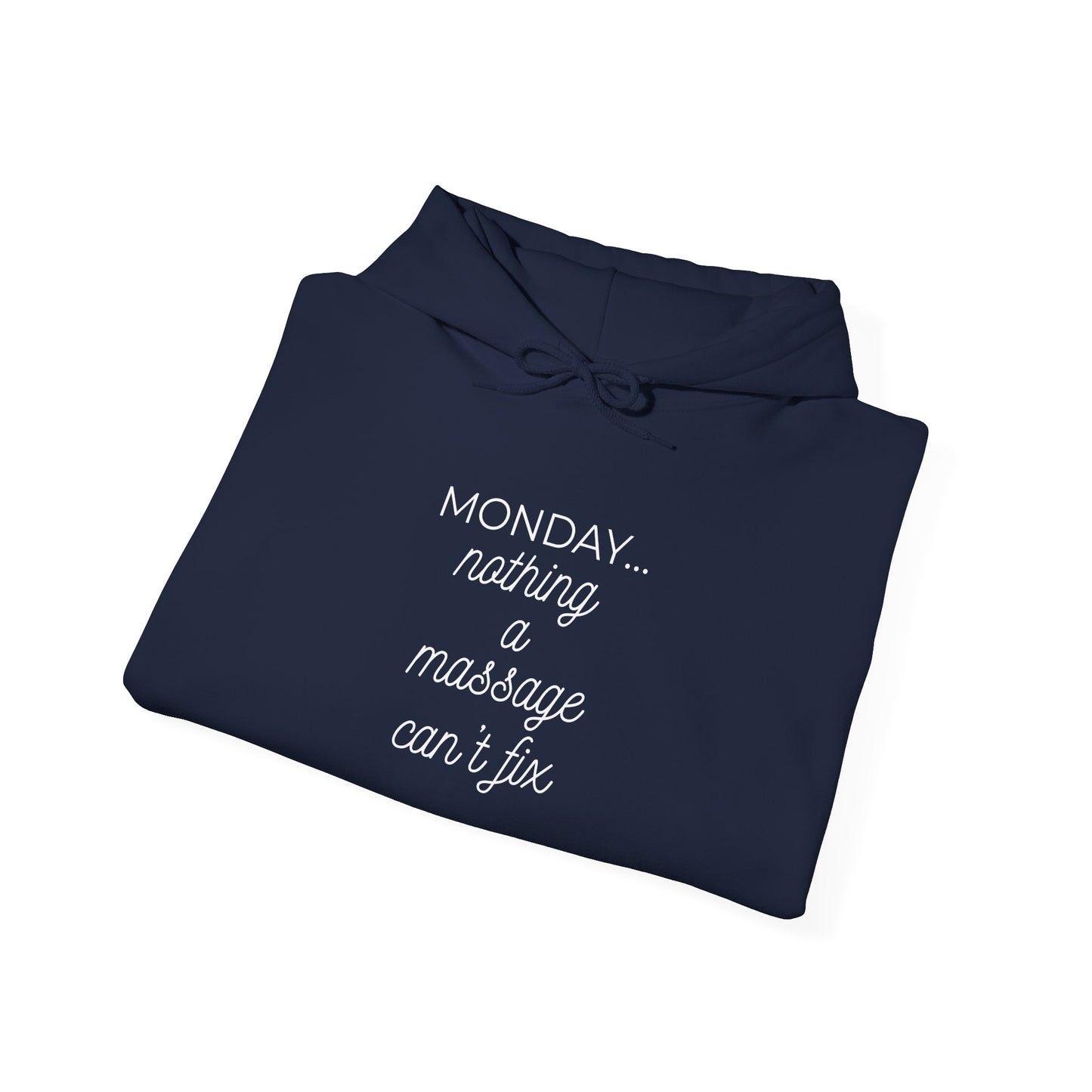 Monday... nothing a massage can't fix Hoodie — Funny Relaxation Quote Hooded Sweatshirt