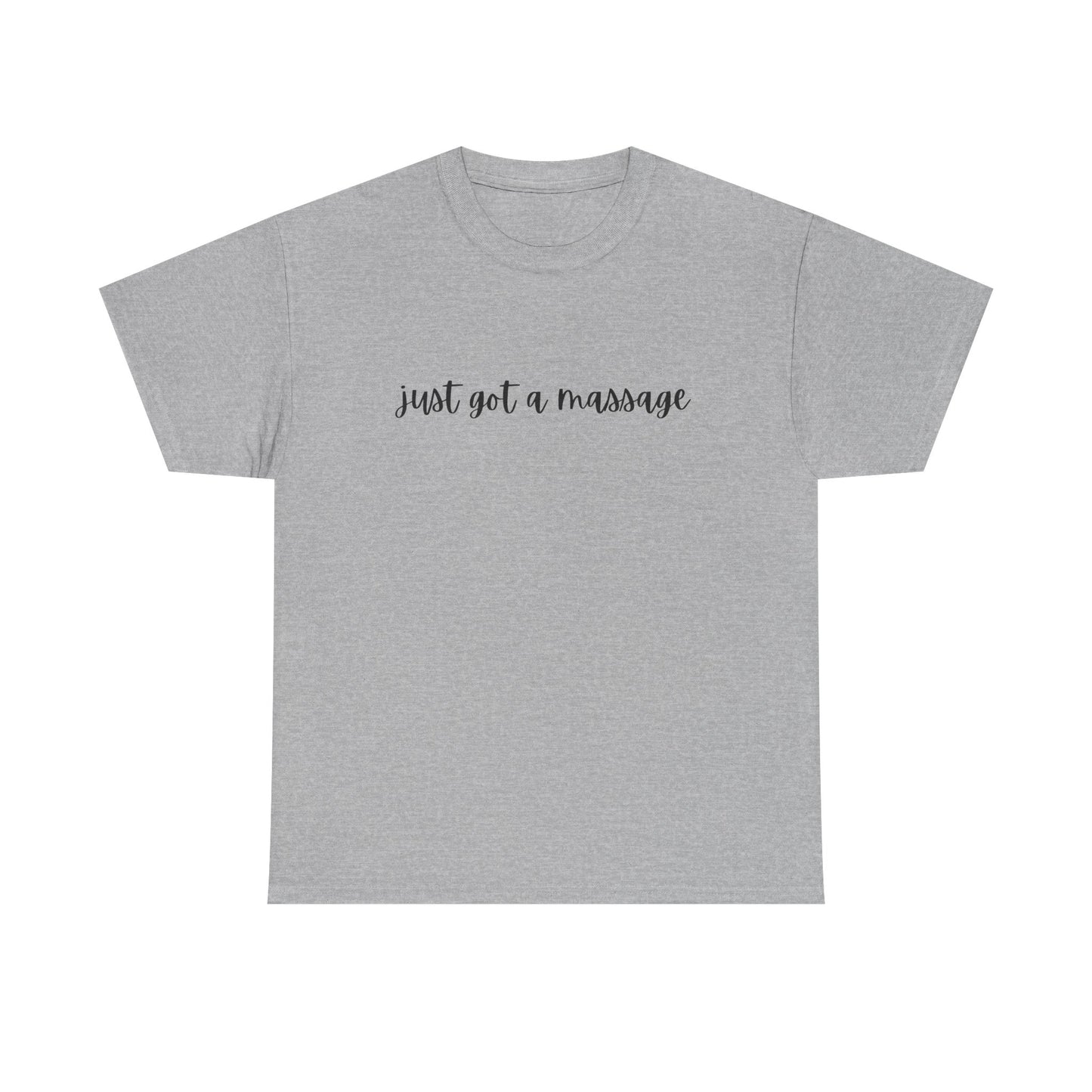 Massage Therapist T‑Shirt — "Just Got a Massage" Back Graphic Tee