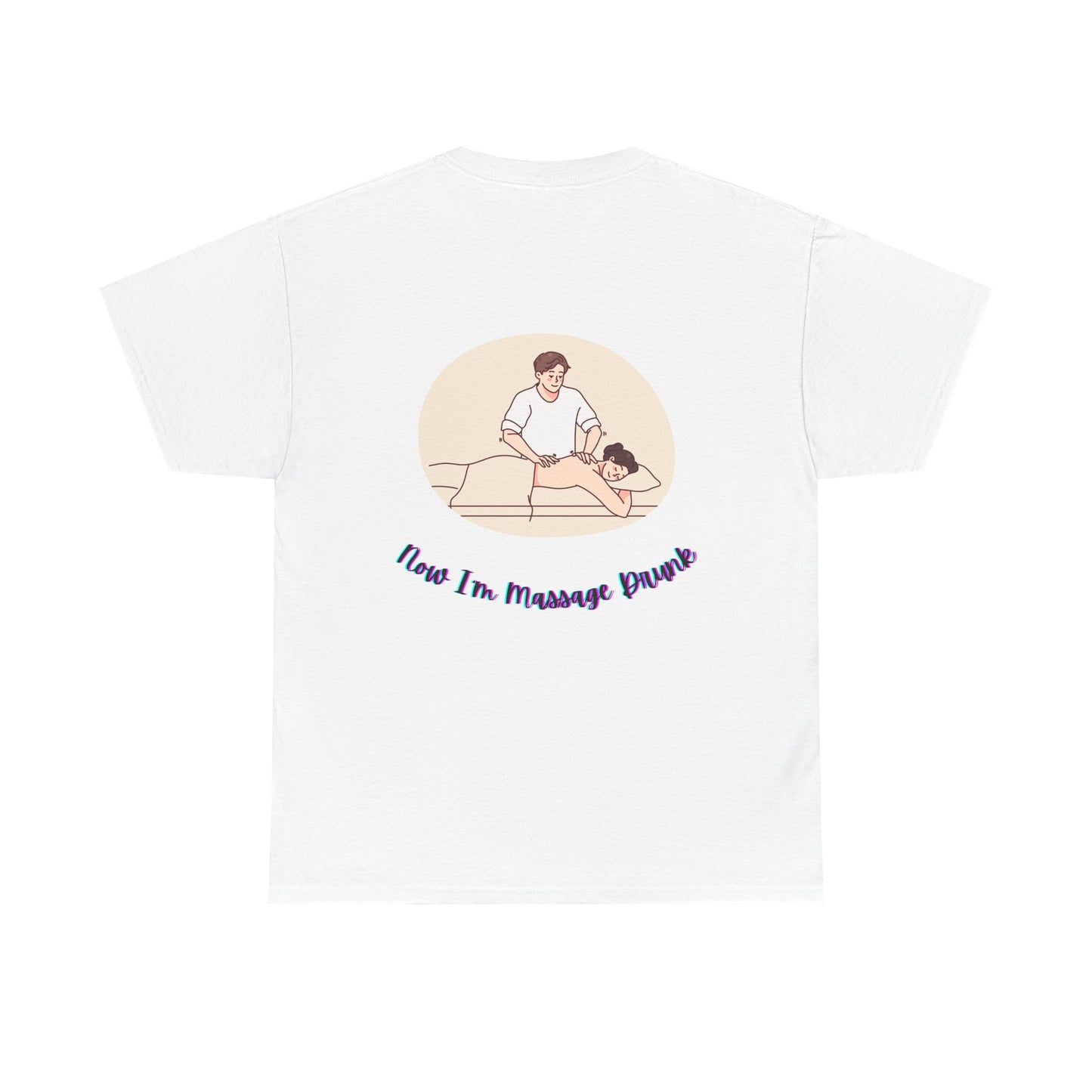 Massage Therapist T‑Shirt — "Just Got a Massage" Back Graphic Tee