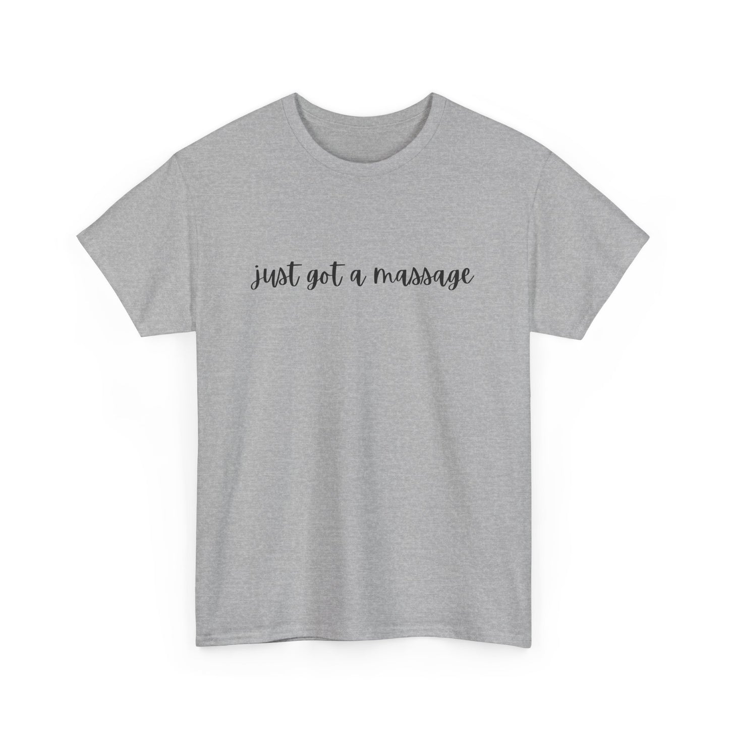 Massage Therapist T‑Shirt — "Just Got a Massage" Back Graphic Tee