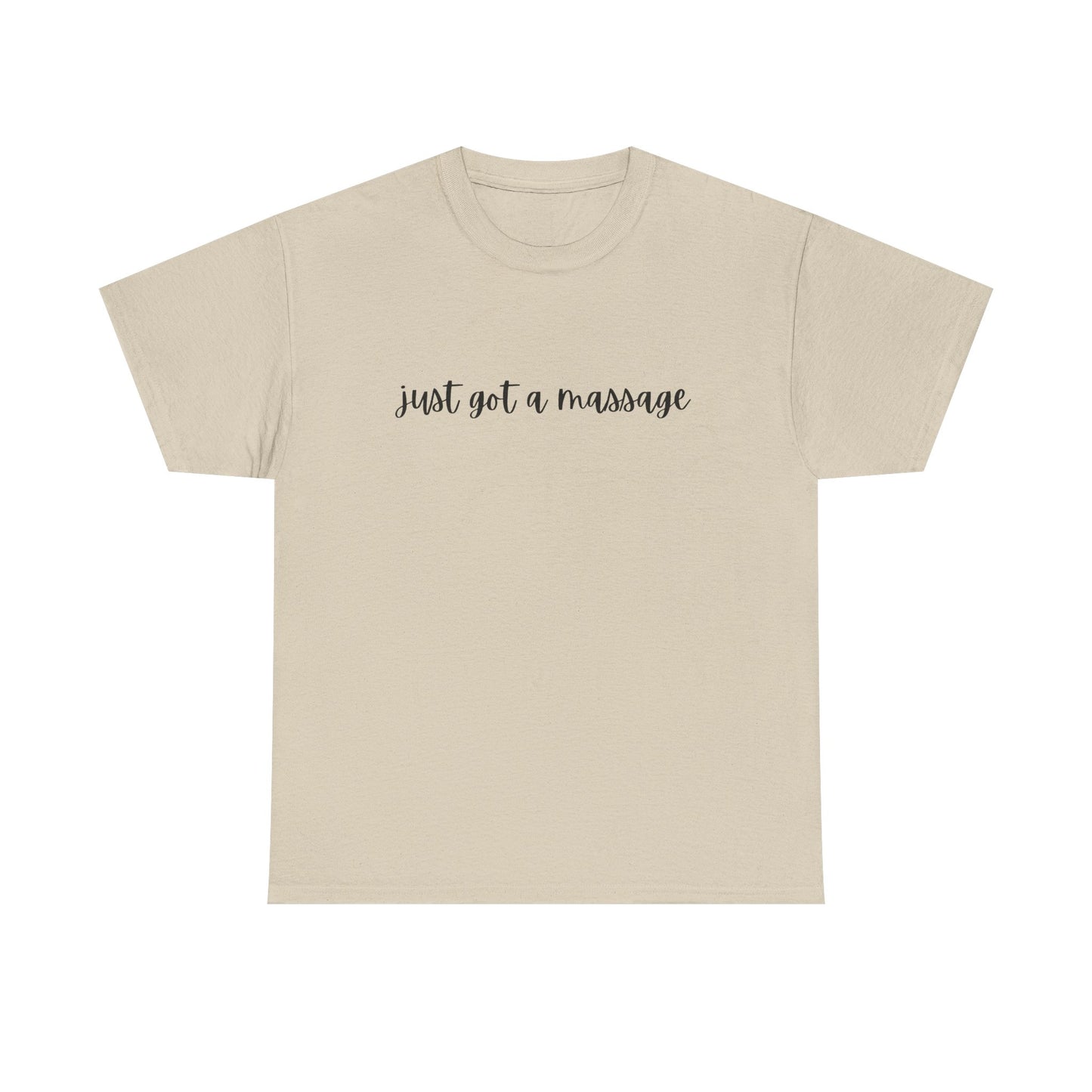 Massage Therapist T‑Shirt — "Just Got a Massage" Back Graphic Tee