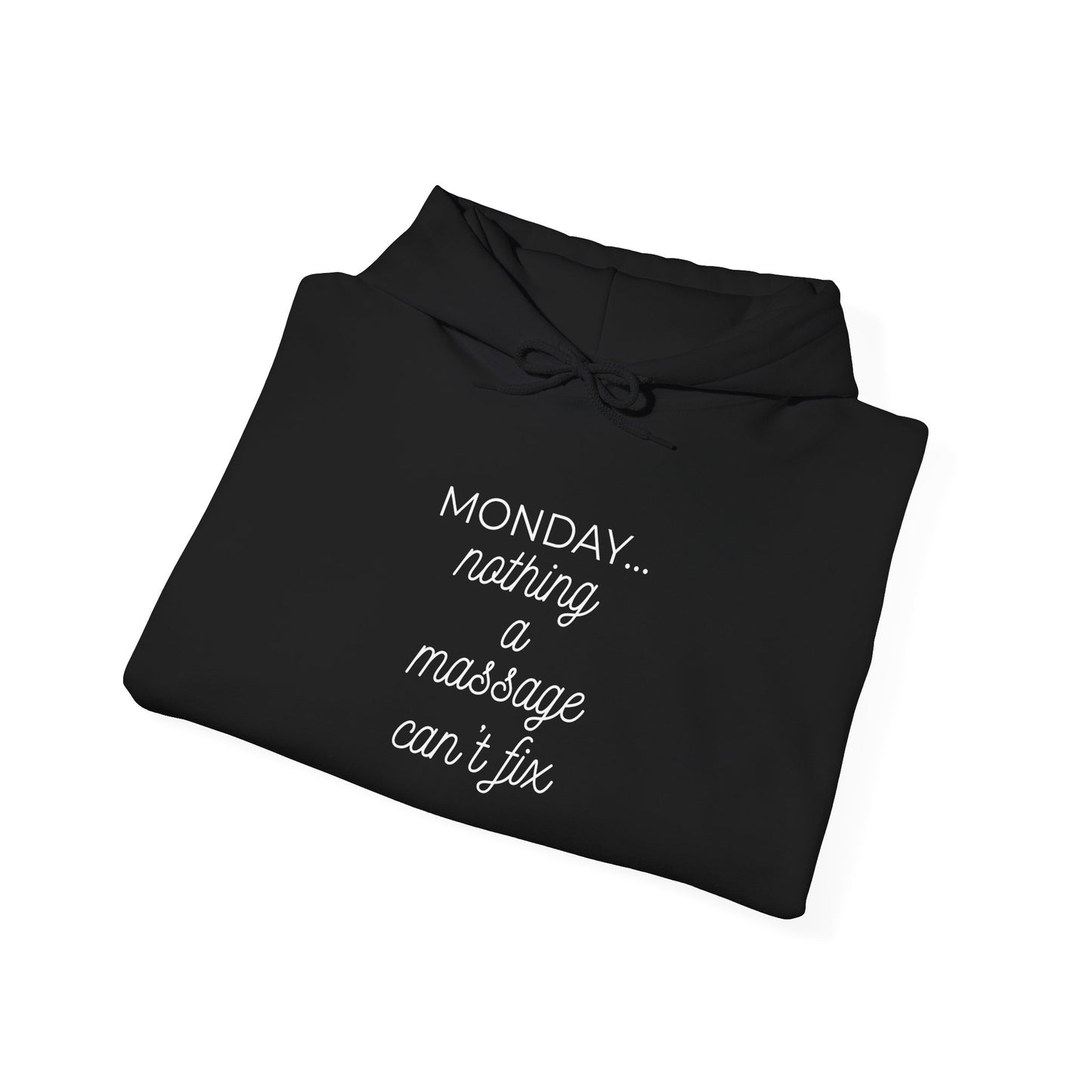 Monday... nothing a massage can't fix Hoodie — Funny Relaxation Quote Hooded Sweatshirt