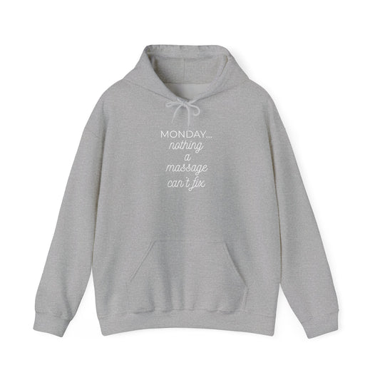 Monday... nothing a massage can't fix Hoodie — Funny Relaxation Quote Hooded Sweatshirt
