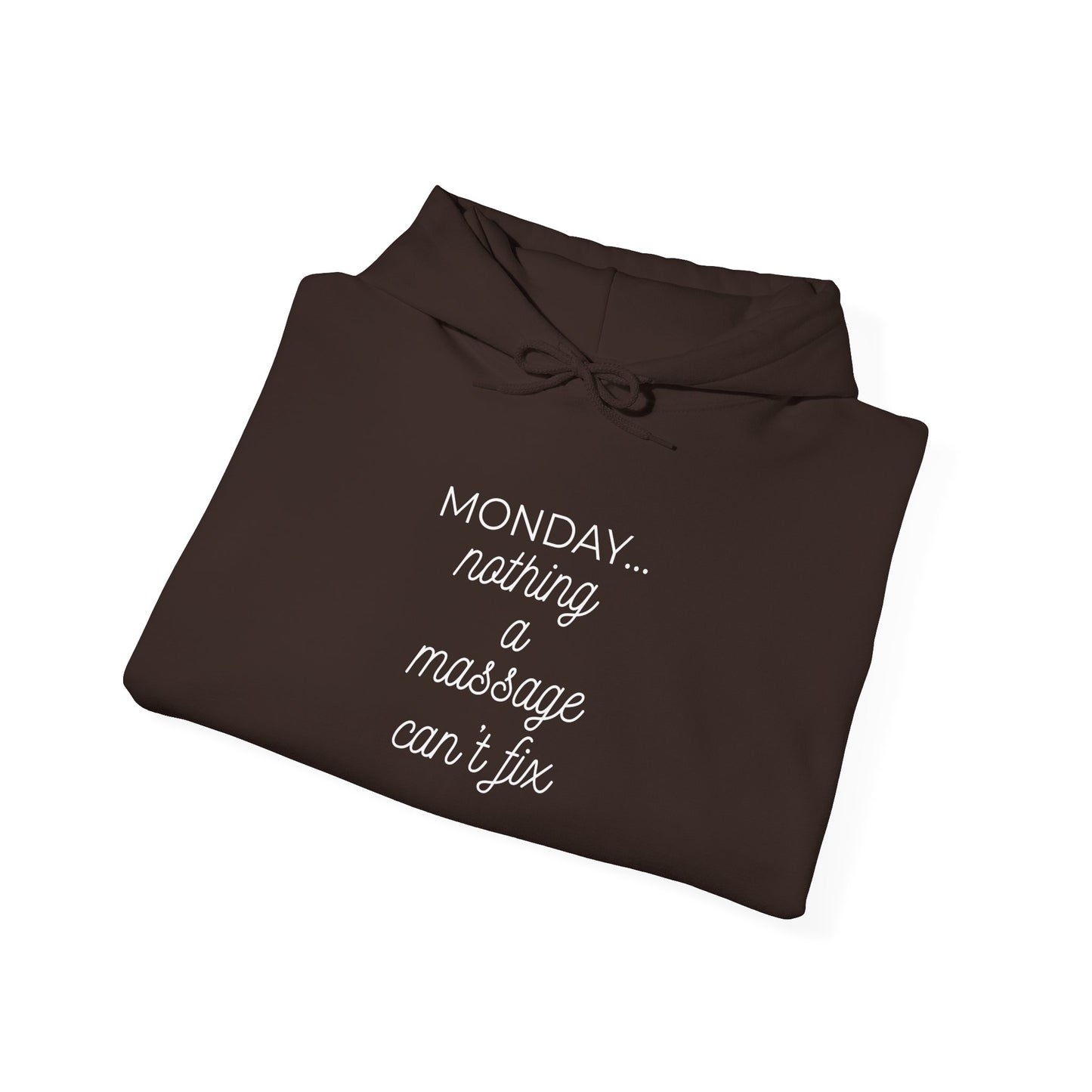Monday... nothing a massage can't fix Hoodie — Funny Relaxation Quote Hooded Sweatshirt