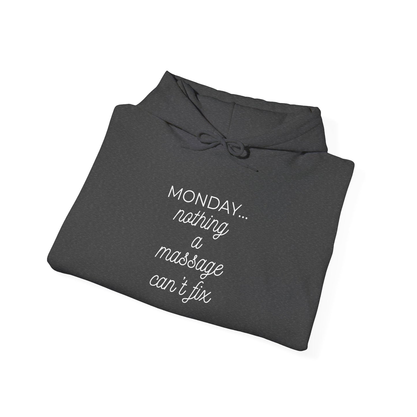 Monday... nothing a massage can't fix Hoodie — Funny Relaxation Quote Hooded Sweatshirt