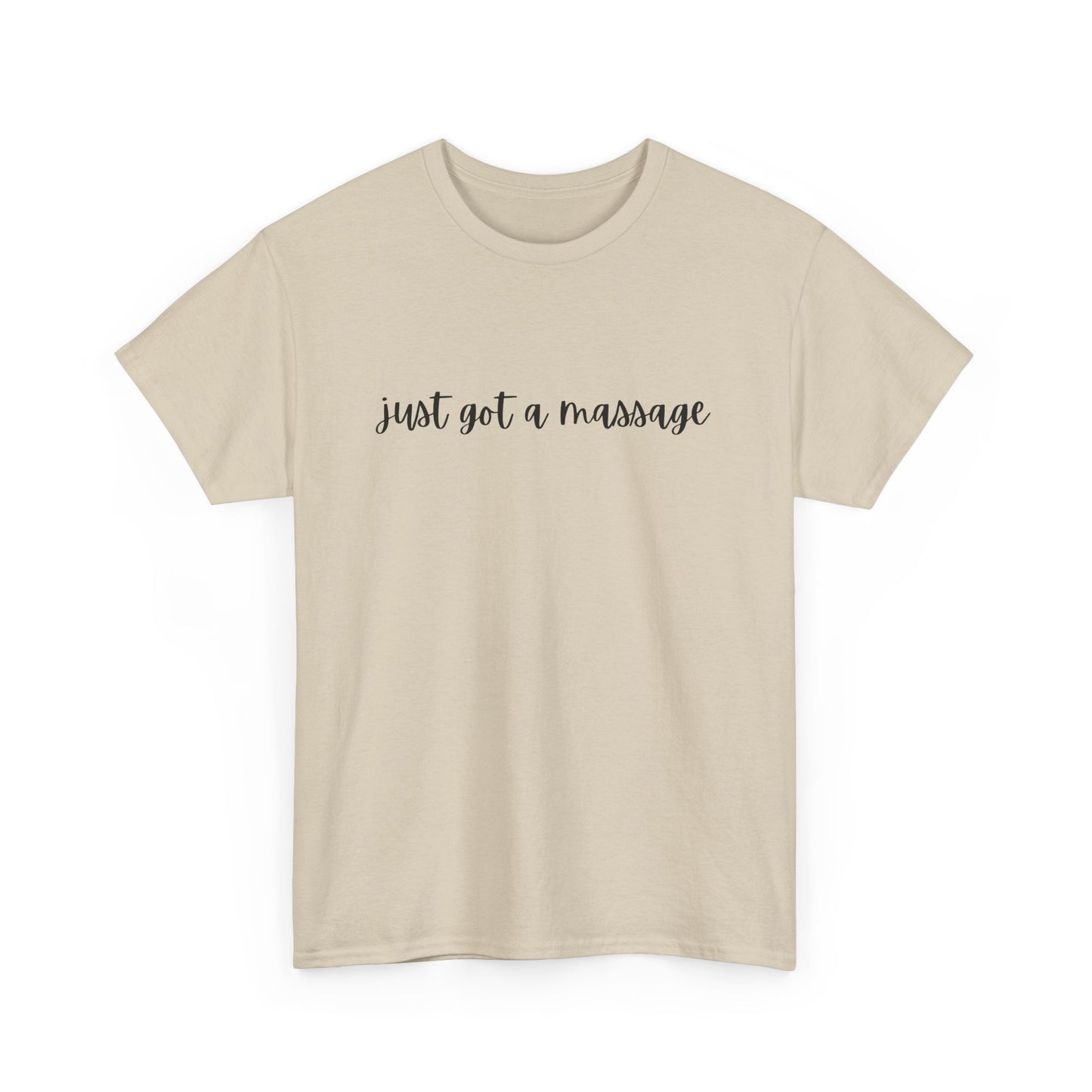 Massage Therapist T‑Shirt — "Just Got a Massage" Back Graphic Tee