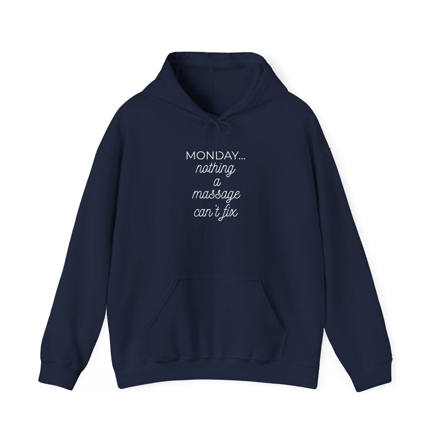 Monday... nothing a massage can't fix Hoodie — Funny Relaxation Quote Hooded Sweatshirt
