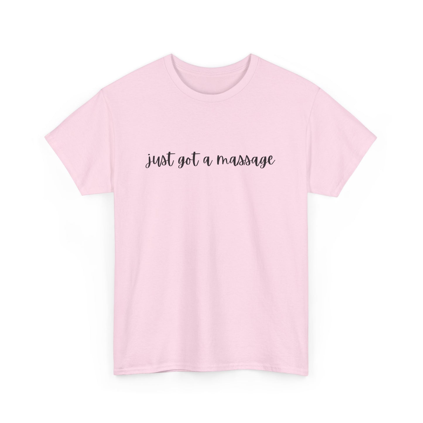 Massage Therapist T‑Shirt — "Just Got a Massage" Back Graphic Tee