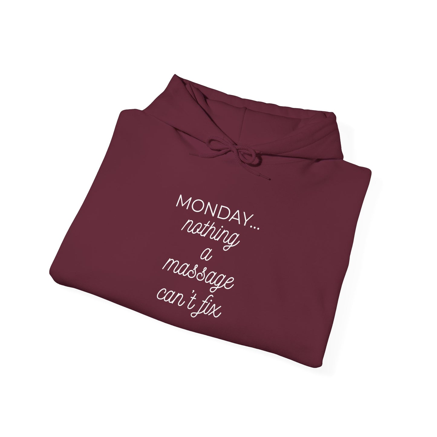 Monday... nothing a massage can't fix Hoodie — Funny Relaxation Quote Hooded Sweatshirt