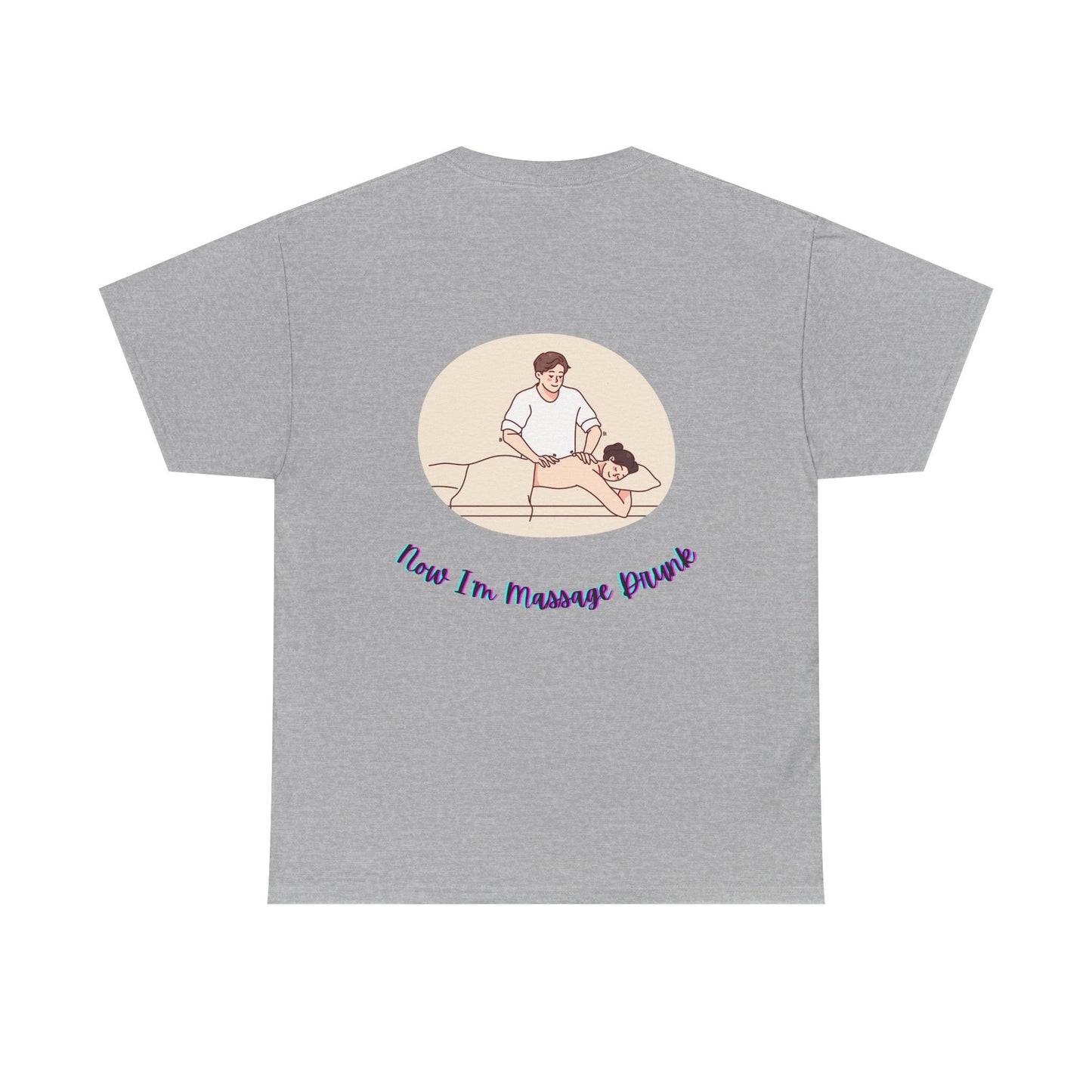 Massage Therapist T‑Shirt — "Just Got a Massage" Back Graphic Tee